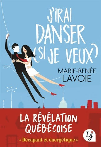 J'irai danser (si je veux) - Marie-Renée Lavoie -  Lj - Livre