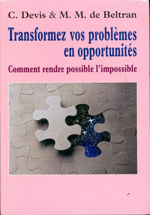 Transformez vos problèmes en opportunité  - C. Devis -  Le livre club GF - Livre