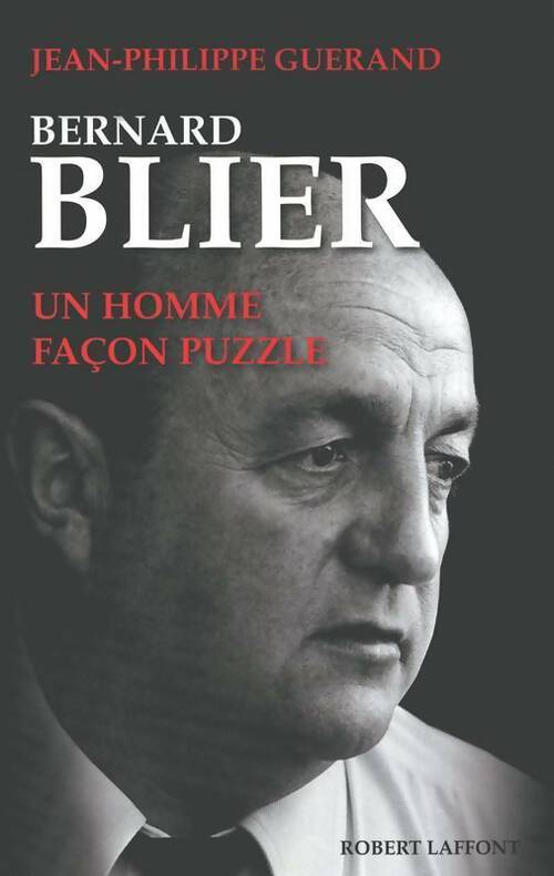 Bernard Blier. Un homme façon puzzle - Jean-Philippe Guérand -  Laffont GF - Livre
