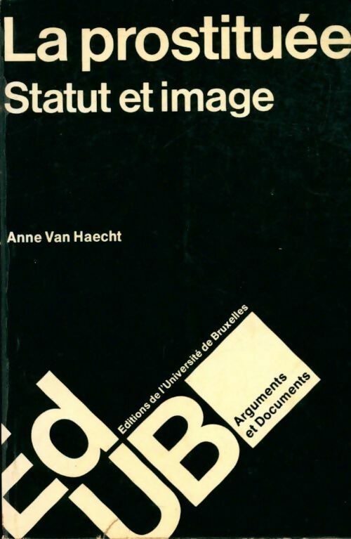 La prostituée - Anne Van Haecht -  Arguments et documents - Livre
