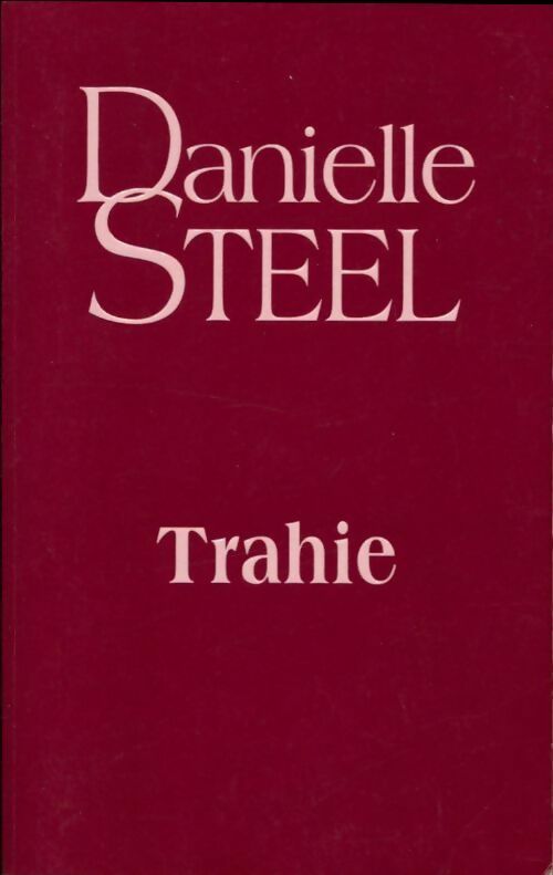 Trahie - Danielle Steel -  France Loisirs GF - Livre