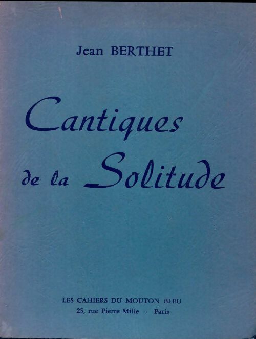 Cantiques de la solitud - Jean Berthet -  Les cahiers du mouton bleu - Livre
