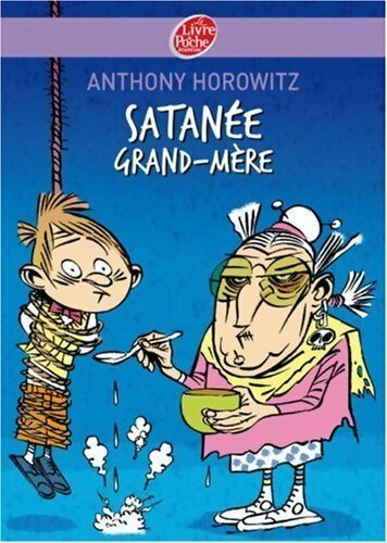 Satanée grand-mère ! - Anthony Horowitz -  Le Livre de Poche jeunesse - Livre