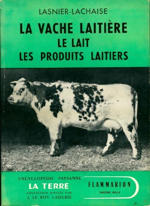 La vache laitière le lait les produits laitiers - L. Lasnier-Lachaine -  La terre - Livre