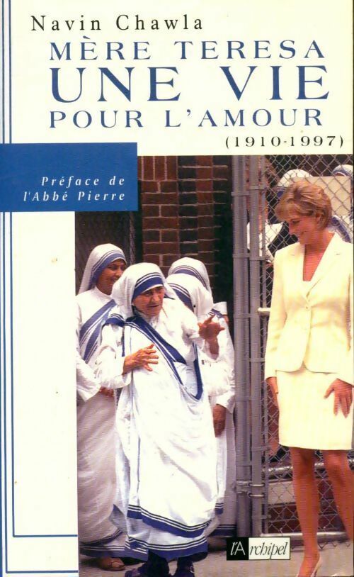 Mère Teresa : une vie pour l'amour (1910-1997) - Navin Chawla -  L'archipel GF - Livre