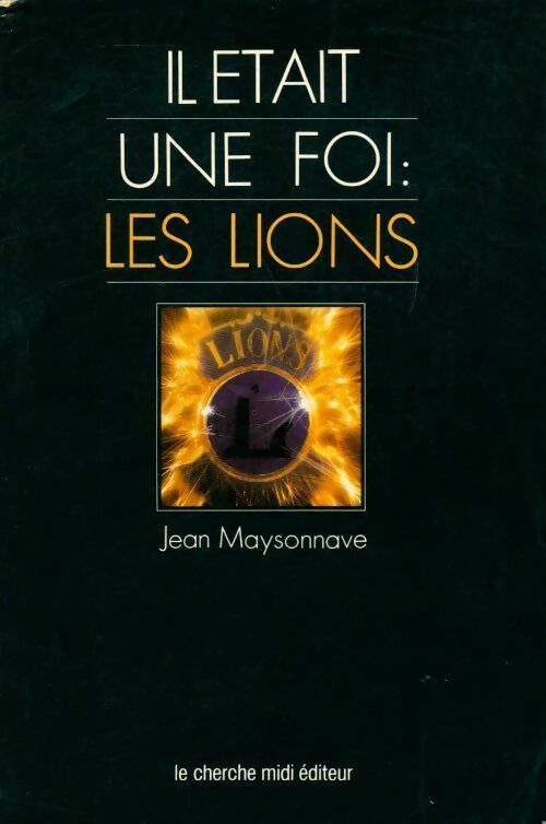 Il était une fois : les Lions - Jean Maysonnave -  Cherche Midi GF - Livre