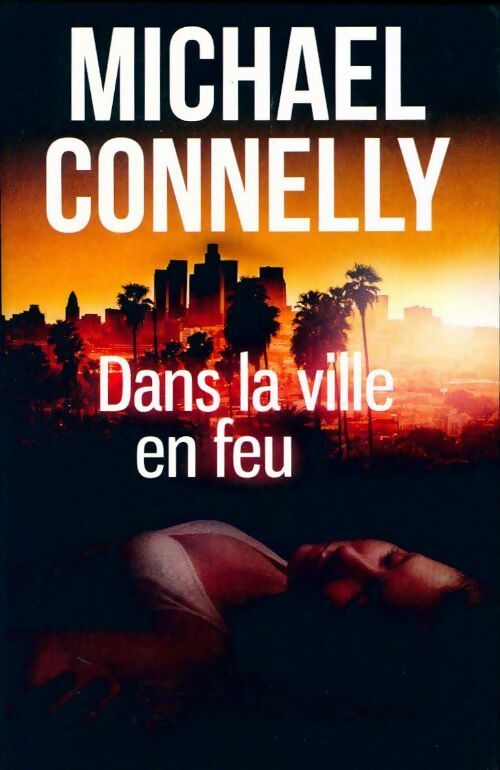 Dans la ville en feu - Michael Connelly -  France Loisirs GF - Livre