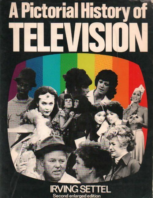 A pictorial history of télévision - Irving Settel -  Frederick Ungar Publishing GF - Livre