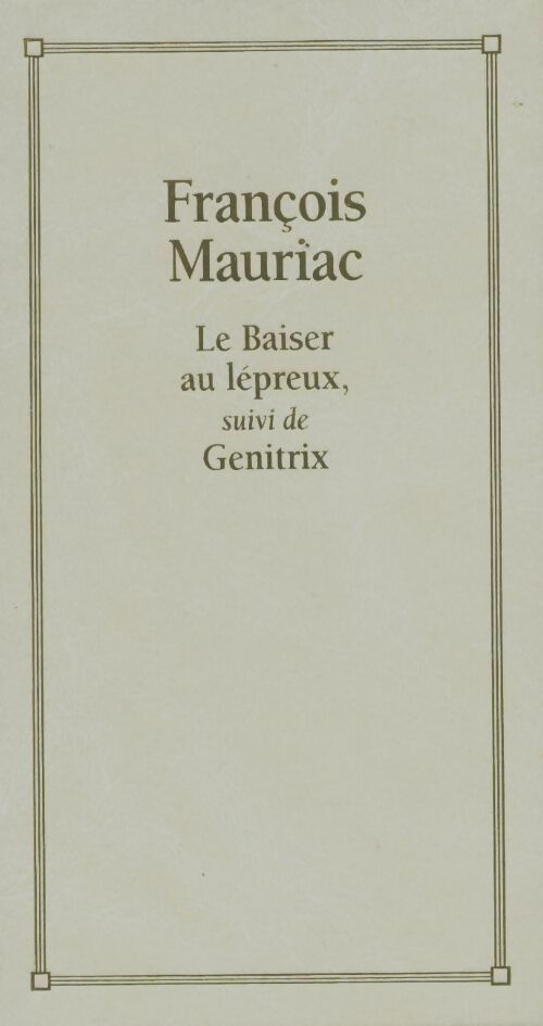 Le baiser au lépreux / Genitrix - François Mauriac -  Le Grand Livre du Mois GF - Livre