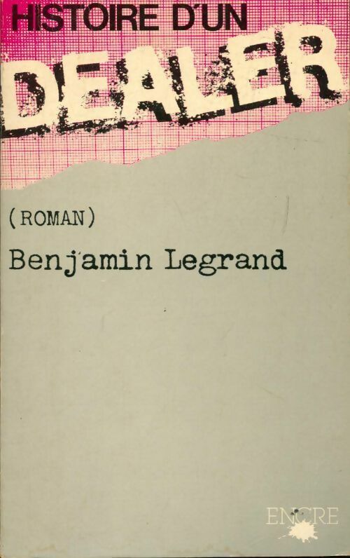 Histoire d'un dealer - Benjamin Legrand -  Encre GF - Livre