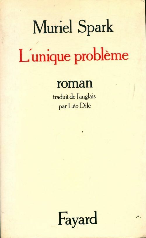 L'unique problème - Muriel Spark -  Fayard GF - Livre