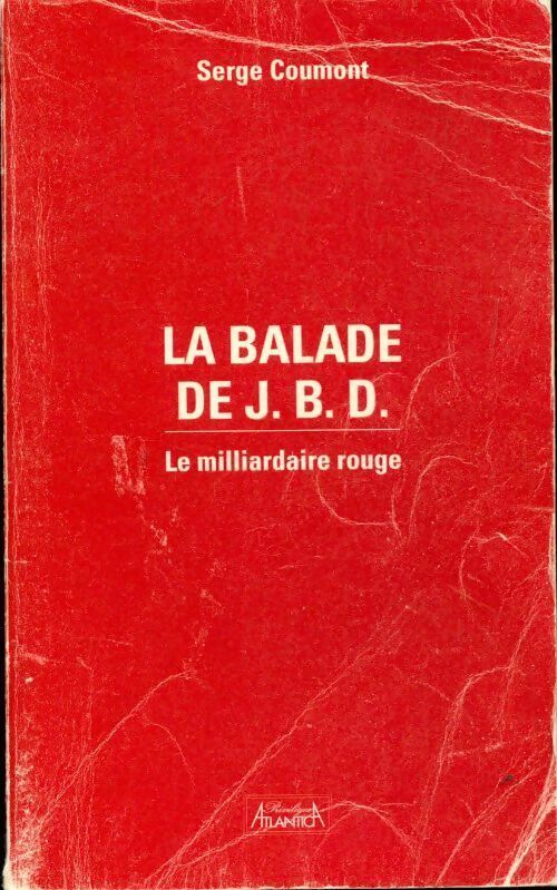 La balade de J.B.D. Le milliardaire rouge - Serge Coumont -  Atlantica GF - Livre