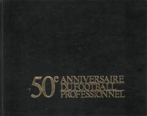 50 ans du football professionnel - Collectif -  LNF GF - Livre