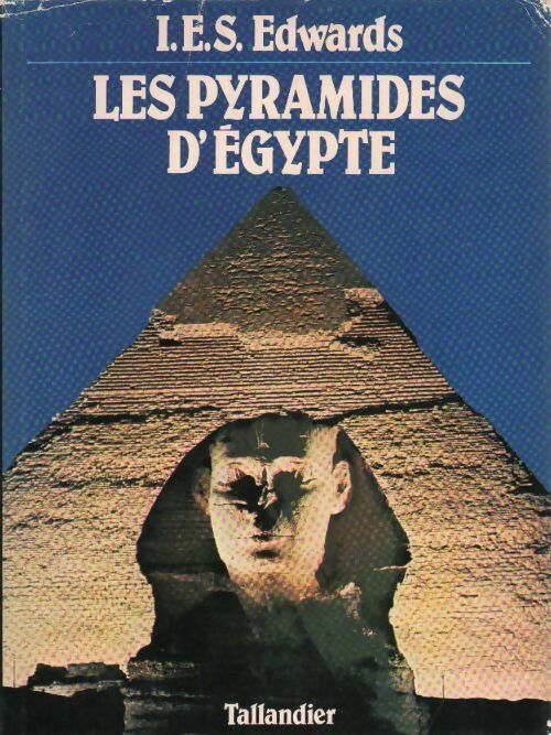 Les pyramides d'Egypte - I.E.S. Edwards -  Tallandier GF - Livre