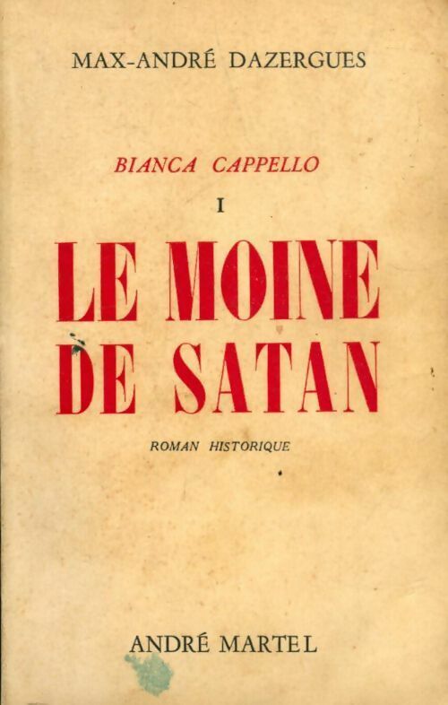 Bianca Cappello Tome I : Le moine de Satan - Max André Dazergues -  Martel GF - Livre