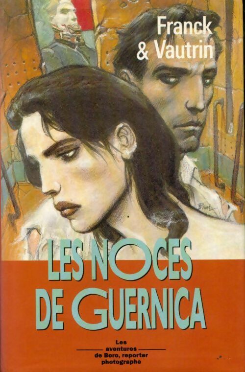 Les aventures de Boro, reporter photographe Tome Iii : Les noces de guernica - Dan Franck -  France Loisirs GF - Livre