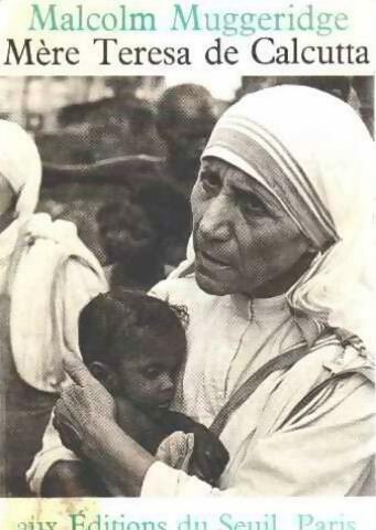 Mère Teresa de Calcutta - Malcolm Muggerridge -  Seuil GF - Livre