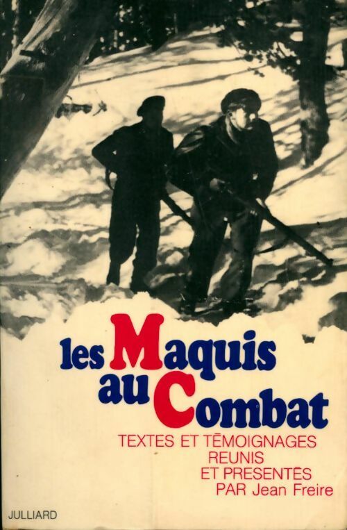 Les maquis au combat - Jean Freire -  Julliard GF - Livre