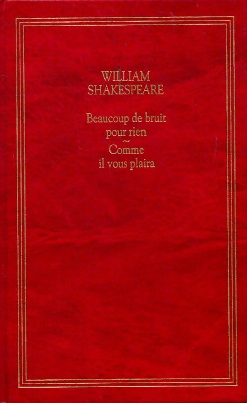Beaucoup de bruit pour rien / Comme il vous plaira - William Shakespeare -  Les trésors de la littérature - Livre