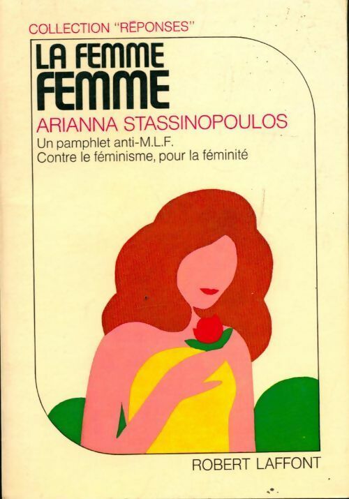 La femme femme. Un pamphlet anti-M.L.F. - Ariana Stassinopoulos-Huffington -  Réponses - Livre
