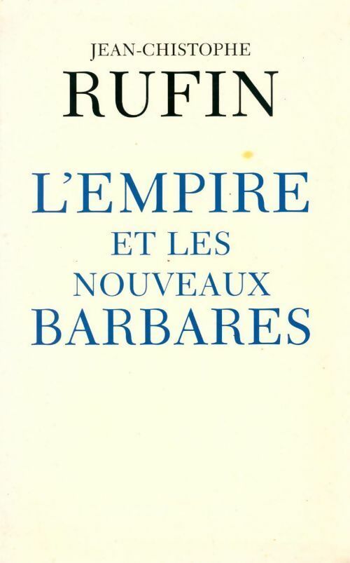 L'empire et les nouveaux barbares - Jean-Christophe Rufin -  Le Grand Livre du Mois GF - Livre