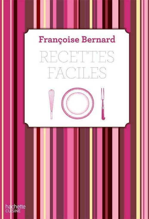 Recettes faciles - Françoise Bernard -  Cuisine - Livre
