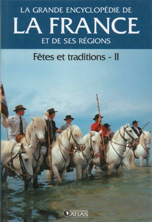 Fêtes et traditions Tome II - Collectif -  La grande encyclopédie de la France et de ses régions - Livre