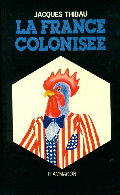 La France colonisée - Jacques Thibau -  Flammarion GF - Livre