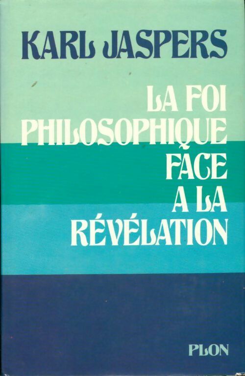 La foi philosophique face à la révélation - Karl Jaspers -  Plon GF - Livre