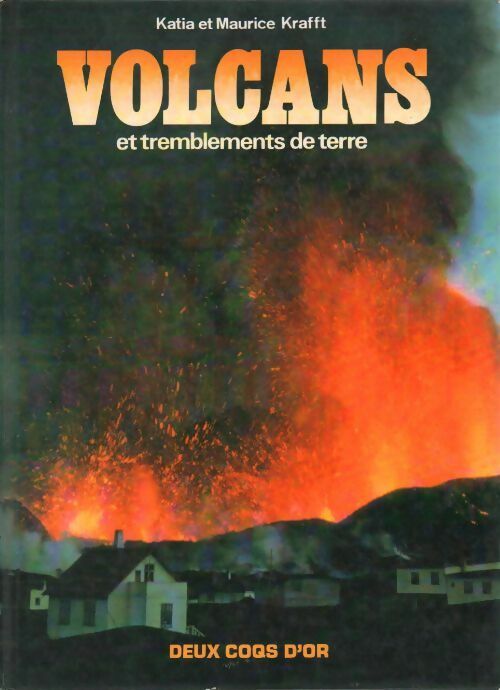 Volcans et tremblements de terre - Maurice Krafft -  Deux coqs d'or GF - Livre