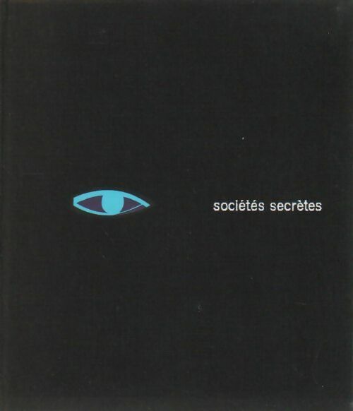 Histoire mondiale des sociétés secrètes - Serge Hutin -  Série luxe - Livre