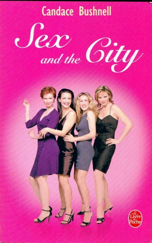 Sex and the City - Candace Bushnell -  Le Livre de Poche - Livre
