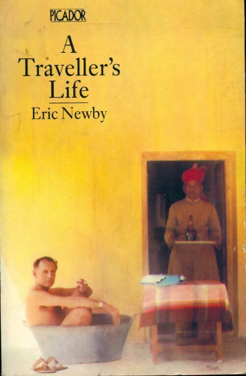 A traveller's life - Eric Newby -  Picador - Livre