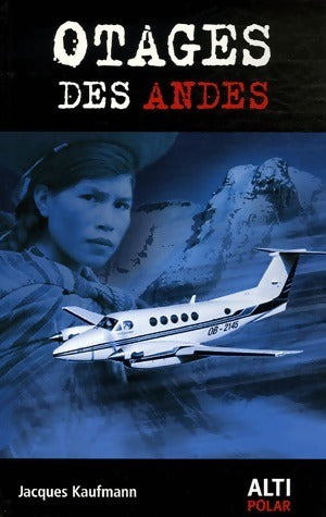 Otages des Andes - Jacques Kaufmann -  Altipolar - Livre