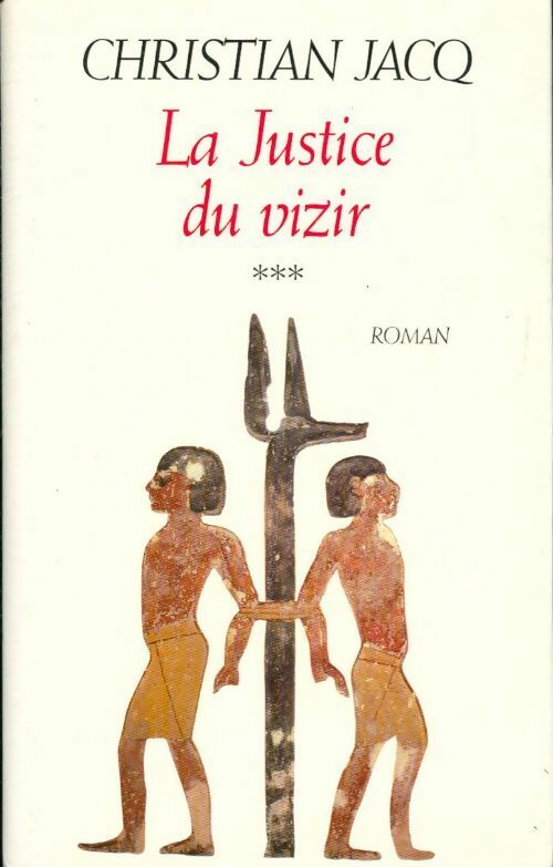 Le juge d'Egypte Tome III : la justice du vizir - Christian Jacq -  Le Grand Livre du Mois GF - Livre