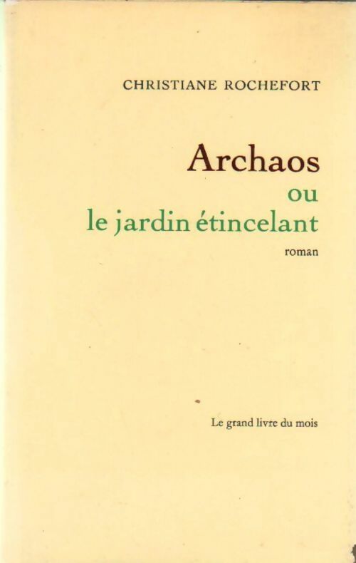 Archaos ou le jardin étincelant - Christiane Rochefort -  Le Grand Livre du Mois GF - Livre