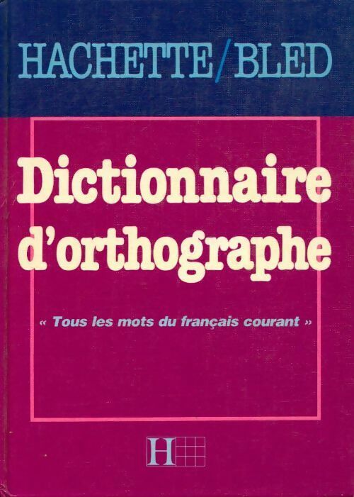Dictionnaire d'orthographe - Edouard Bled -  Hachette GF - Livre