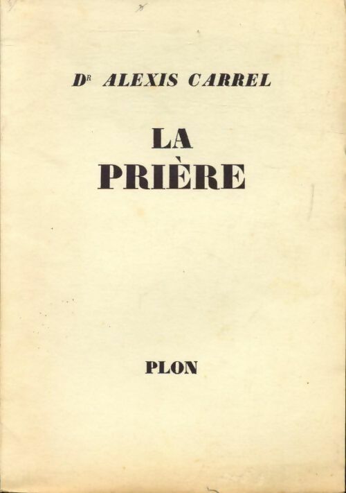 La prière - Alexis Carrel -  Plon GF - Livre