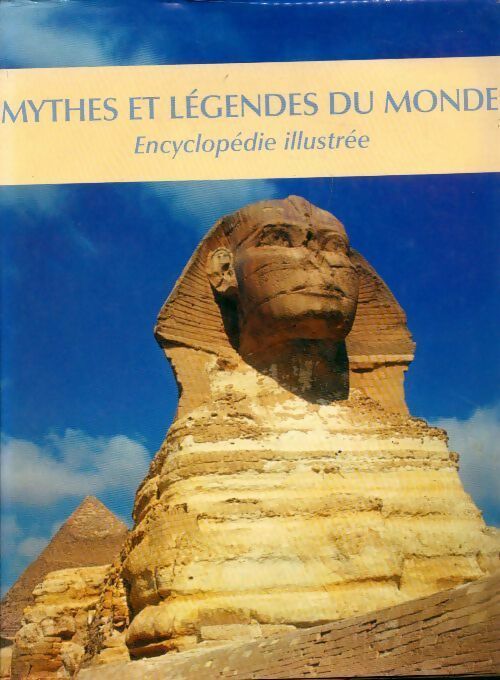 Encyclopédie illustrée des mythes et légendes du monde - Arthur Cotterell -  Encyclopédie illustrée - Livre
