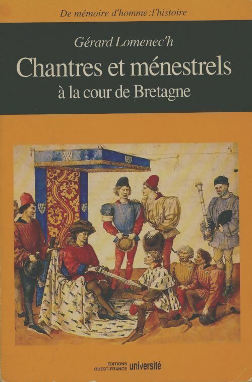 Chantres et ménestrels à la cour de Bretagne - Gérard Lomenec'h -  De mémoire d'homme : l'histoire - Livre