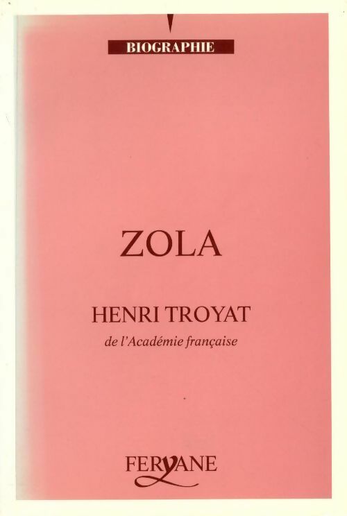 Zola - Henri Troyat -  Feryane GF - Livre