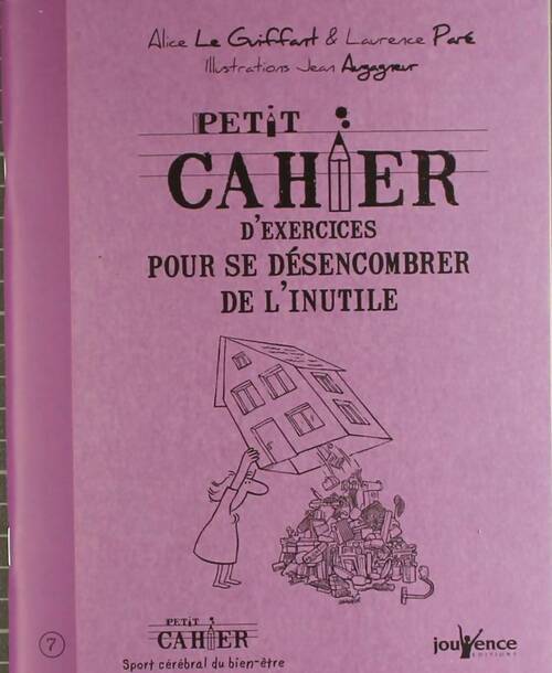 Petit cahier d'exercices pour se désencombrer de l'inutile - Alice Le Guiffant -  Petit cahier - Livre