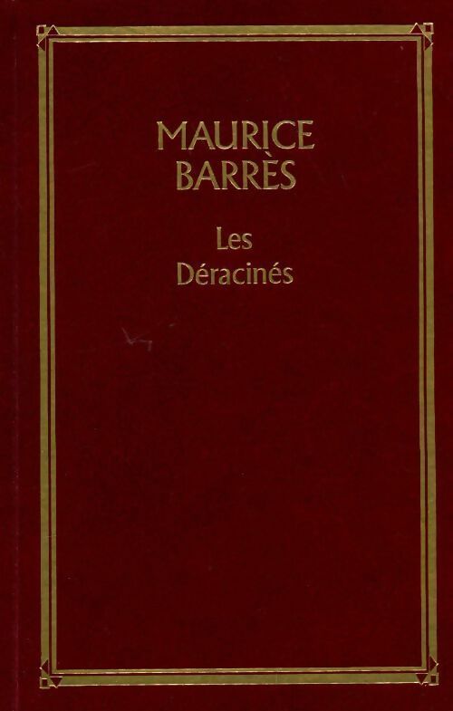 Les déracinés - Maurice Barrès ; M. Barrès -  Les trésors de la littérature - Livre