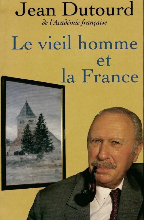 Le vieil homme et la France - Jean Dutourd -  Le Grand Livre du Mois GF - Livre