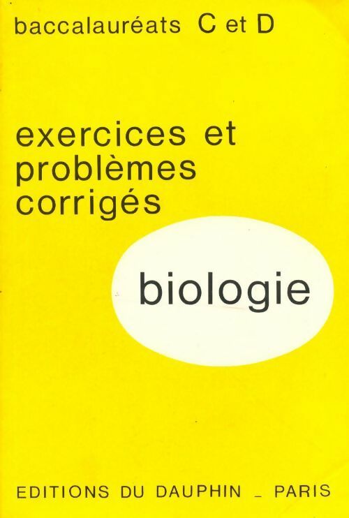 Biologie Bac C et D. Exercices et problèmes corrigés - M Dupont ; J. Souchon -  Dauphin GF - Livre