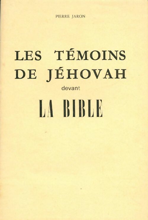 Les témoins de Jéhovah devant la bible - Pierre Jaron -  SDT GF - Livre