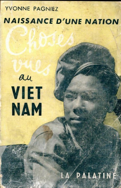 Choses vues au Vietnam - Yvonne Pagniez -  Naissance d'une nation - Livre