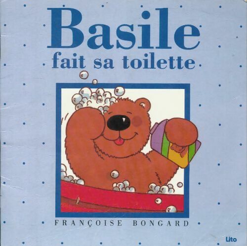 Basile fait sa toilette - Françoise Bongard -  Basile - Livre