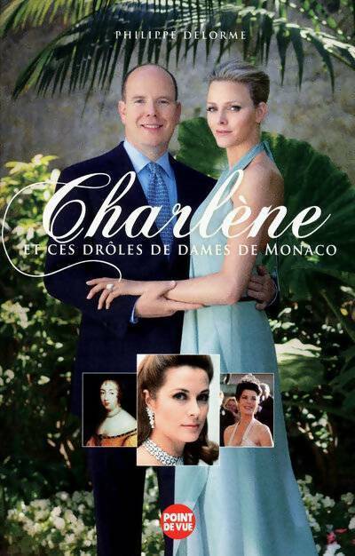 Charlène et ces drôles de dames de Monaco - Philippe Delorme -  Point de vue - Livre