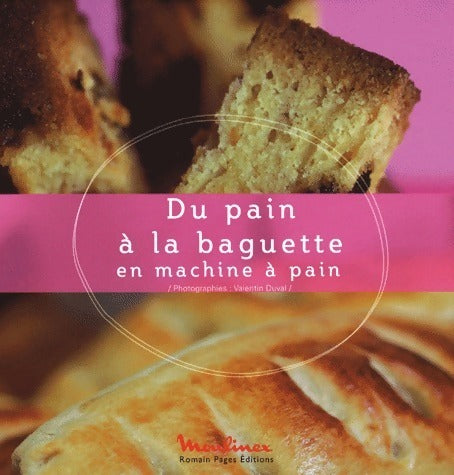 Du pain à la baguette en machine à pain - Valentin Duval -  Romain Pages GF - Livre